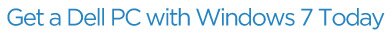 Get a Dell with Windows 7 Today