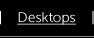 Desktops