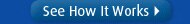 See How It Works >