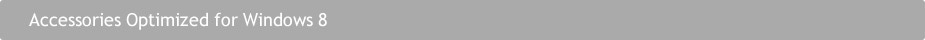 Accessories Optimized for Windows 8