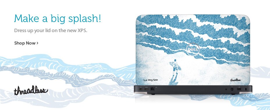 Make a big splash! Dress up your lid on the new XPS. Shop Now >