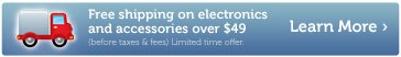 Free Shipping on electronics and accessories over $49 | Learn More