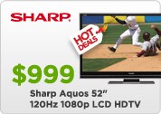 $999 Sharp Aquos 52-inch 120Hz 1080p LCD HDTV.