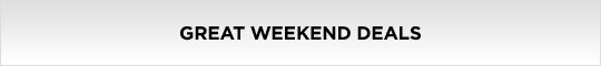 Great Weekend Deals