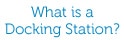 What is a Docking Station ?