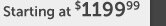 Starting at $1199.99