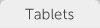 Tablets