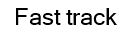 Fast track