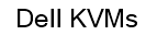 Dell KVMs