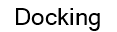 Docking