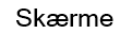 Skærme
