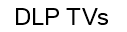 DLP TVs