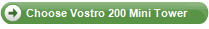 Choose Vostro 200 Mini Tower