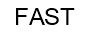 FAST