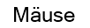 Mäuse