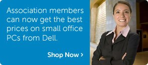 Association members can now get the best prices on small office PCs from Dell