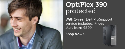 OptiPlex 390 protected with 1-year ProSupport. Buy Now OptiPlex 390 protected with 1-year ProSupport. Buy Now
