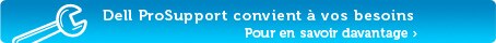 Dell ProSupport convient a vos besoins