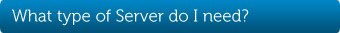 What type of server do I need?