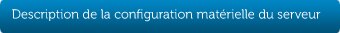 Description de la configuration matérielle du serveur