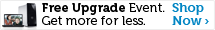 Free Upgrade Event. Get more for less.