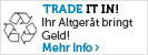 Trade It In! Ihr Altgerät bringt Geld!