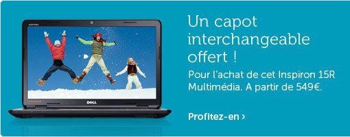 Un capot interchangeable offert ! Pour l’achat de cet Inspiron 15R Multimédia. Un capot interchangeable offert ! Pour l’achat de cet Inspiron 15R Multimédia.