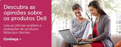 Descubra as opiniões sobre os produtos Dell