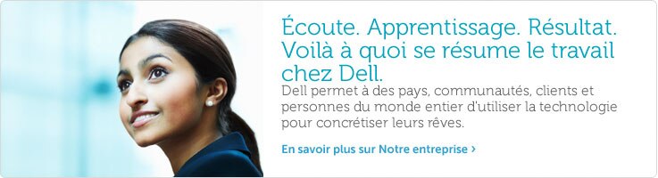 Écoute. Apprentissage. Résultat. Voilà à quoi se résume le travail chez Dell. Écoute. Apprentissage. Résultat. Voilà à quoi se résume le travail chez Dell.