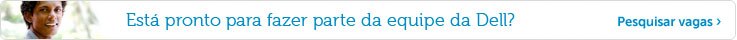 Está pronto para fazer parte da equipe da Dell? 
