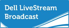 Dell LiveStream Broadcast