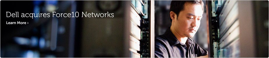 Dell completes acquisition of Force10 Networks Dell completes acquisition of Force10 Networks