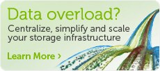 Data Overload? Centralize, simplify and scale your storage infrastructure.