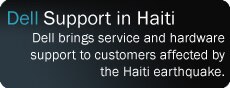 Dell Support in Haiti. Dell brings service and hardware support to customers affected by the Haiti earthquake.