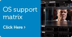 Operating System Support Matrix. Click here.