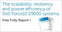 The scalability, resiliency and power efficiency of Dell Force10 Z9000 systems. Free Tolly Report