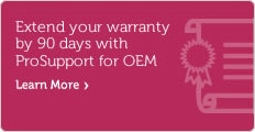 Extend your warranty by 90 days with ProSupport for OEM
