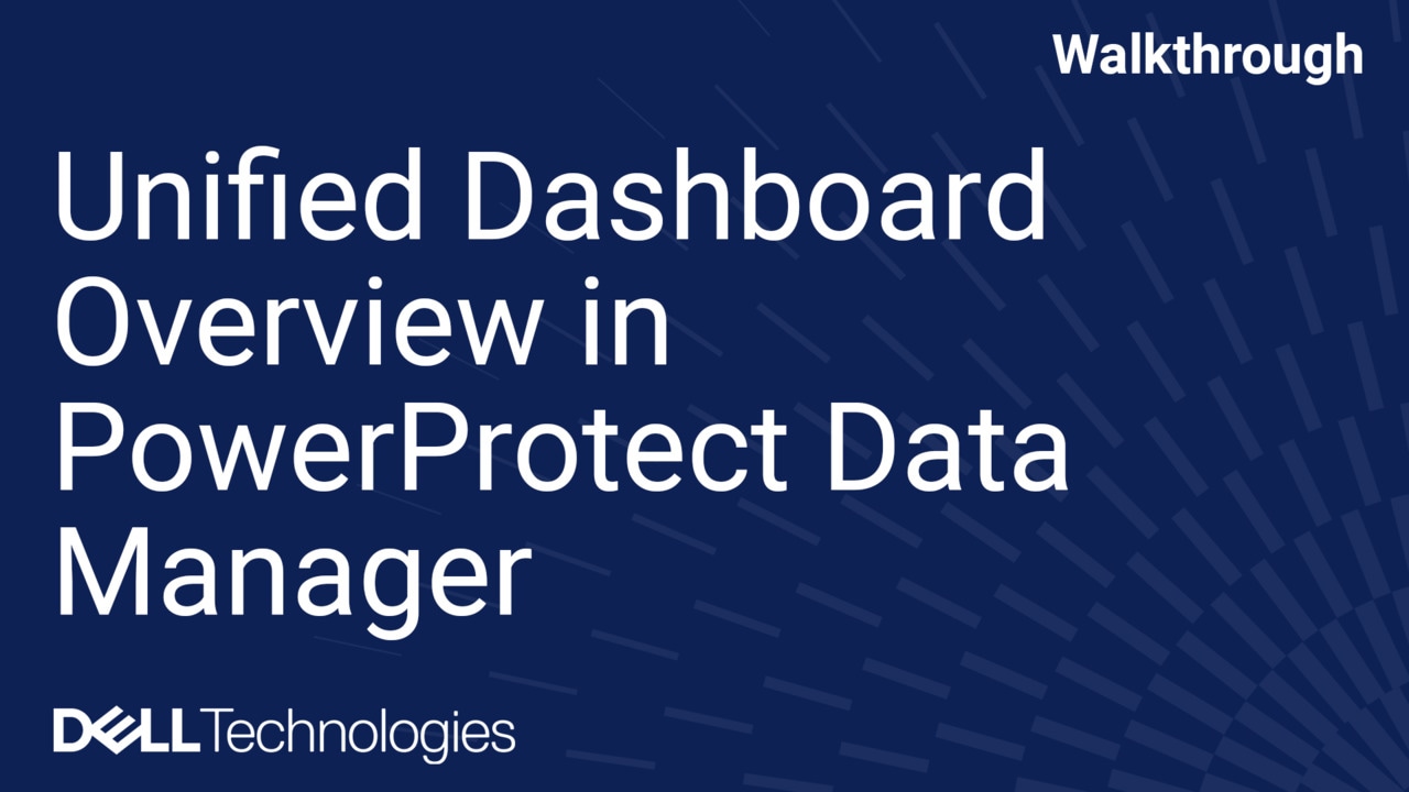 Unified Dashboard Overview in PowerProtect Data Manager