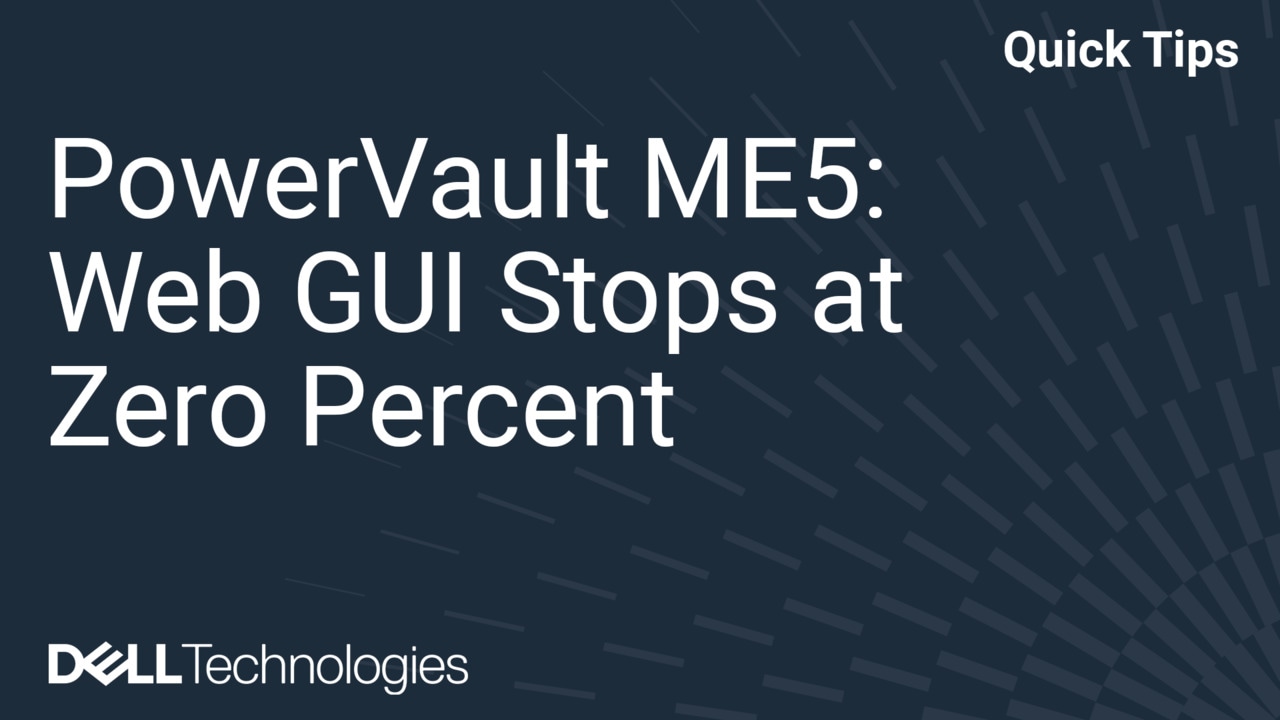PowerVault ME5: Web Graphical User Interface Stops at 0%
