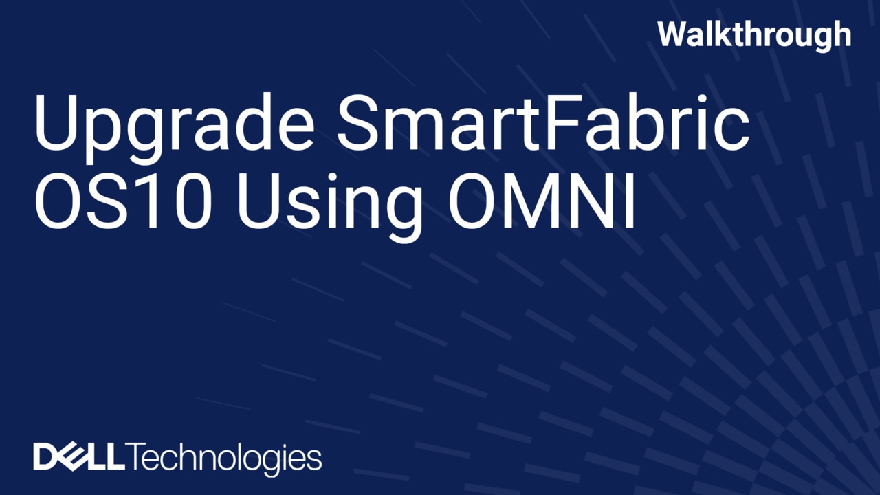 Upgrade SmartFabric OS10 Using OMNI