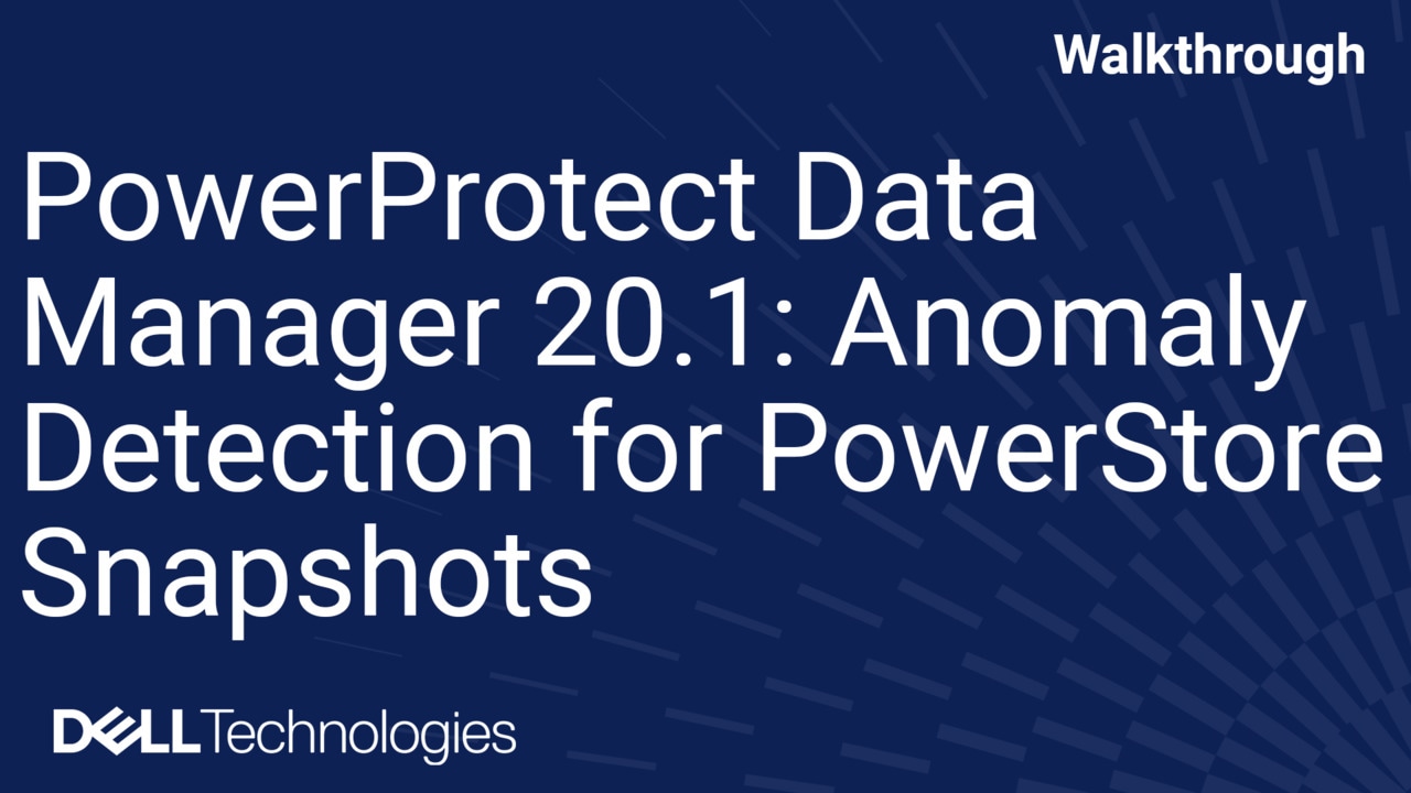 PowerProtect Data Manager 20.1: Anomaly Detection for PowerStore Snapshots