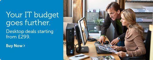 Your IT budget goes further. Desktop deals starting from £299. Your IT budget goes further. Desktop deals starting from £299.