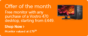 Offer of the month, get a free monitor when you buy a Vostro 470 desktop