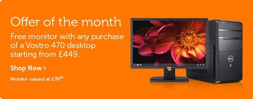 Offer of the month, get a free monitor when you buy a Vostro 470 desktop Offer of the month, get a free monitor when you buy a Vostro 470 desktop