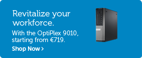 Revitalize your workforce with the OptiPlex 9010, starting from €719.