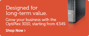 Designed for long-term value. Grow your business with the OptiPlex 3010, starting from €349.