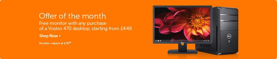 Offer of the month. Get a free monitor when you buy a Vostro 470 desktop.