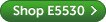 Shop E5530