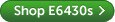 Shop E6430s