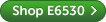Shop E6530